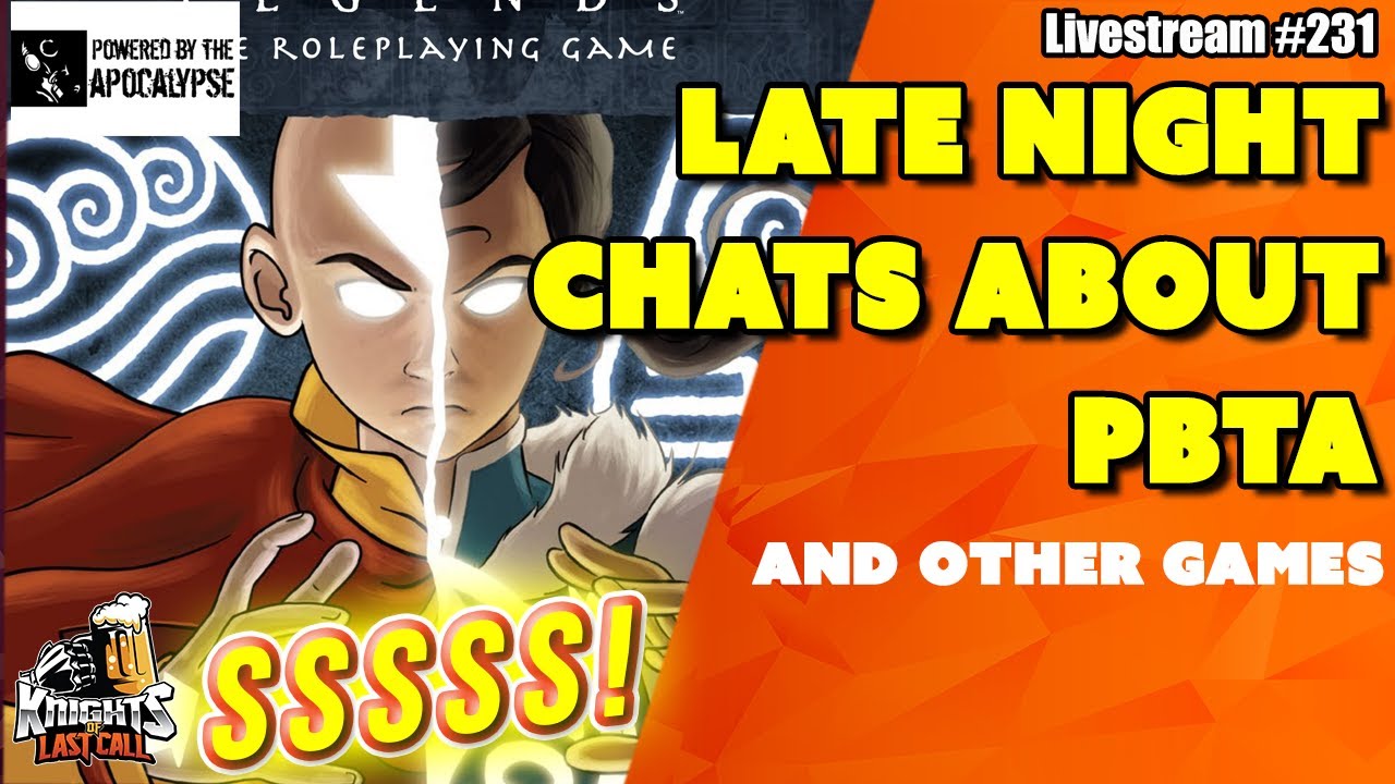 Late Night PbtA talk (and other games)-- Livestream #231