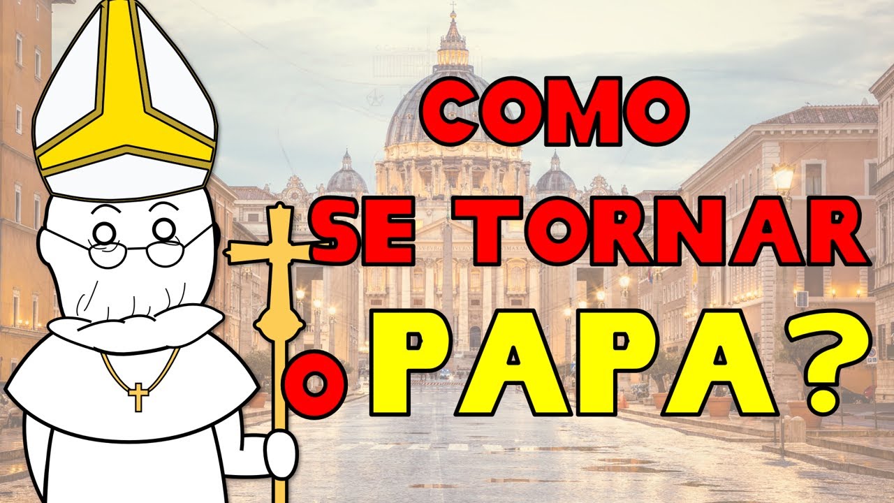 Como se tornar o Papa?