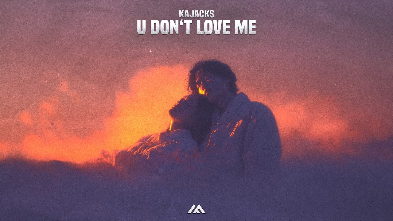 Kajacks - U Don't Love Me