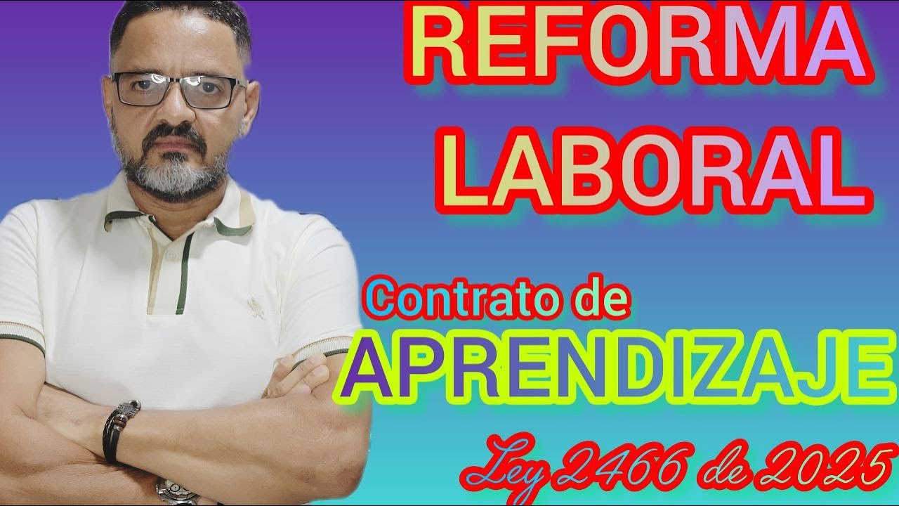 REFORMA LABORAL - CONTRATO DE APRENDIZAJE EN LA LEY 2466 DE 2025