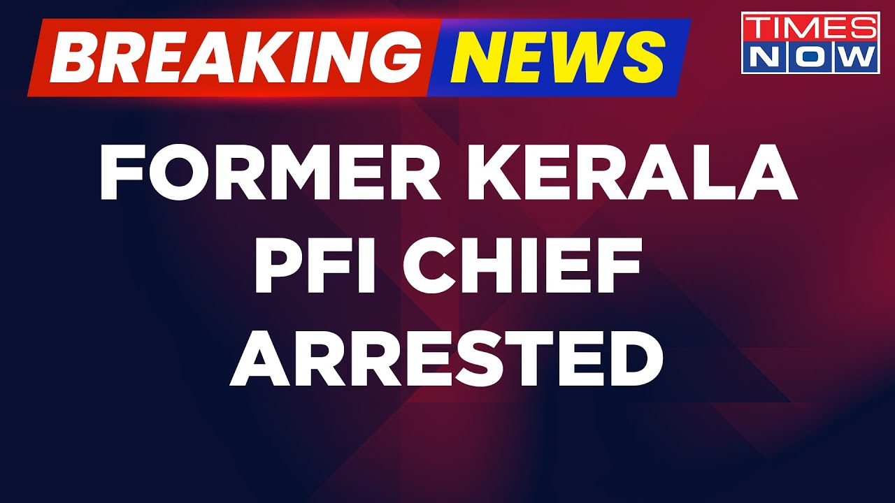 Former PFI State President CI Raoof Arrested By The NIA In Palakkad | Latest News | Times Now