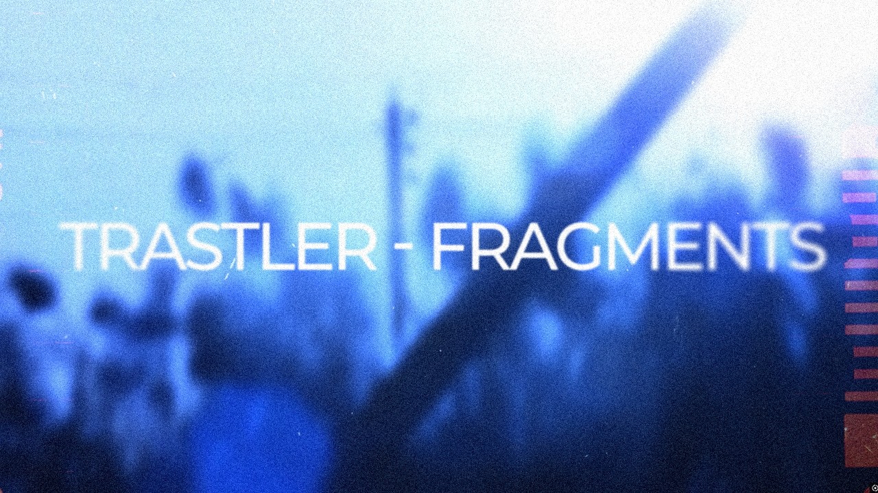 Trastler - Fragments [Video]