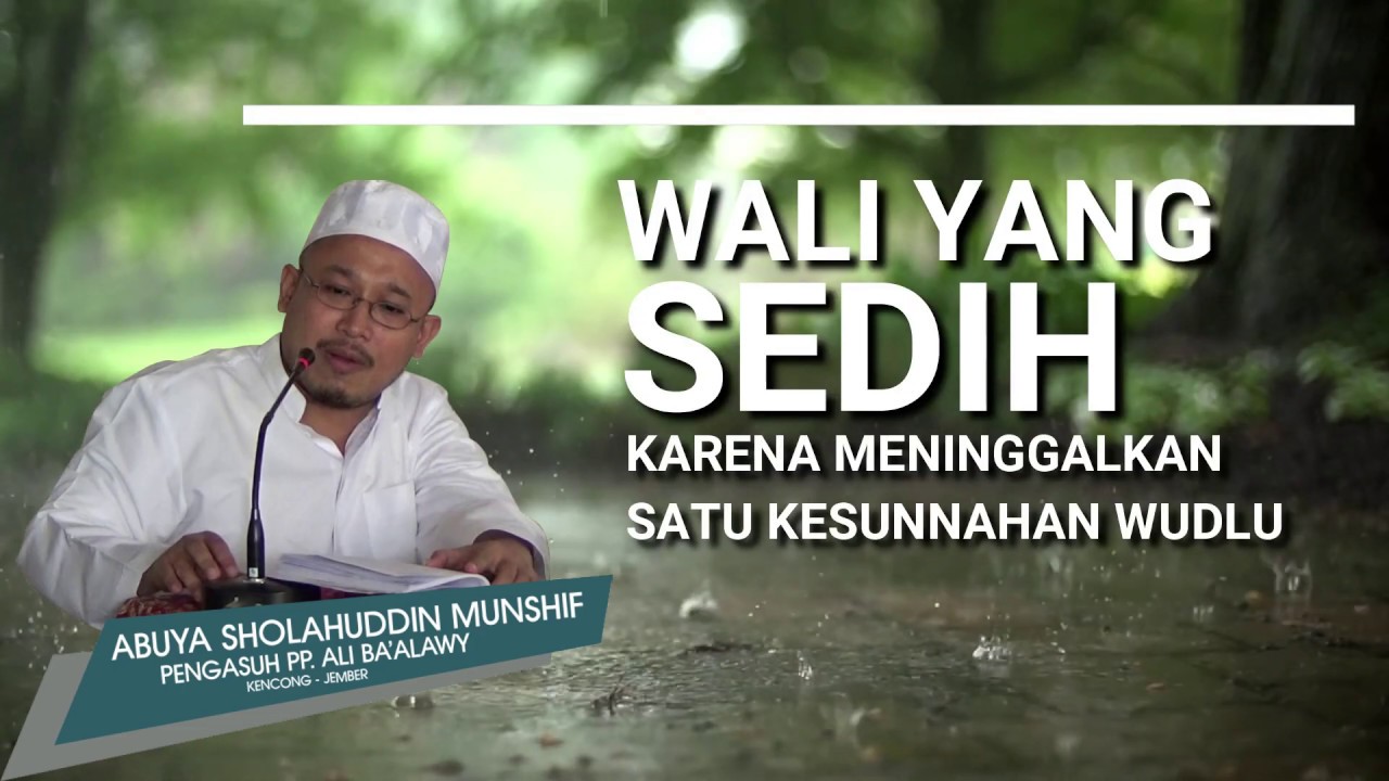 WALI YANG SEDIH KARENA MENINGGALKAN SATU KESUNNAHAN WUDLU. KH. SHOLAHUDDIN MUNSHIF