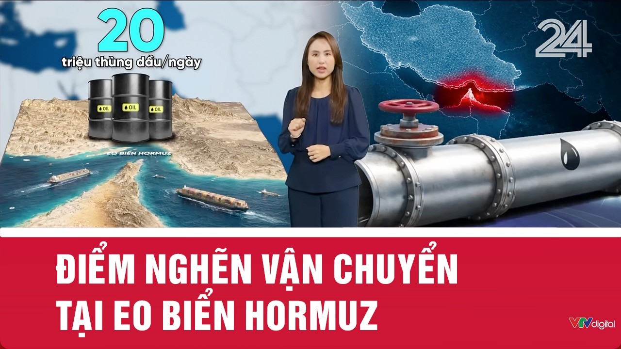 Điểm nghẽn vận chuyển tại eo biển Hormuz | VTV24