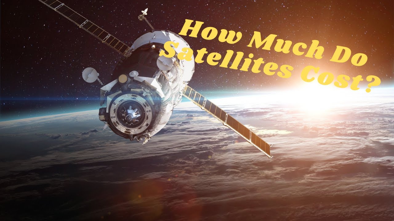 How Much Do Satellites Cost? ...