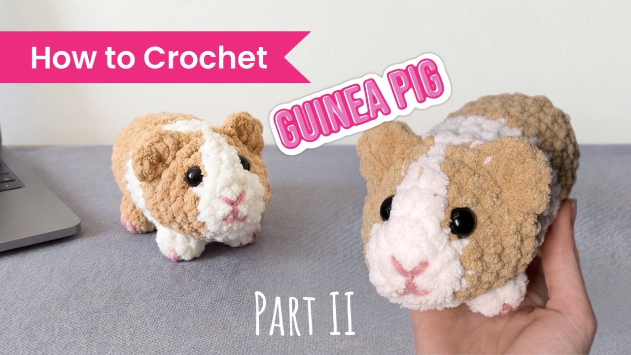 How to Crochet a Guinea Pig | detailed Amigurumi Tutorial | Part II