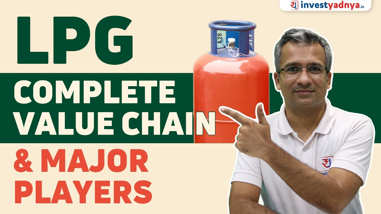All you need to know about LPG Value chain | Gaurav Jain