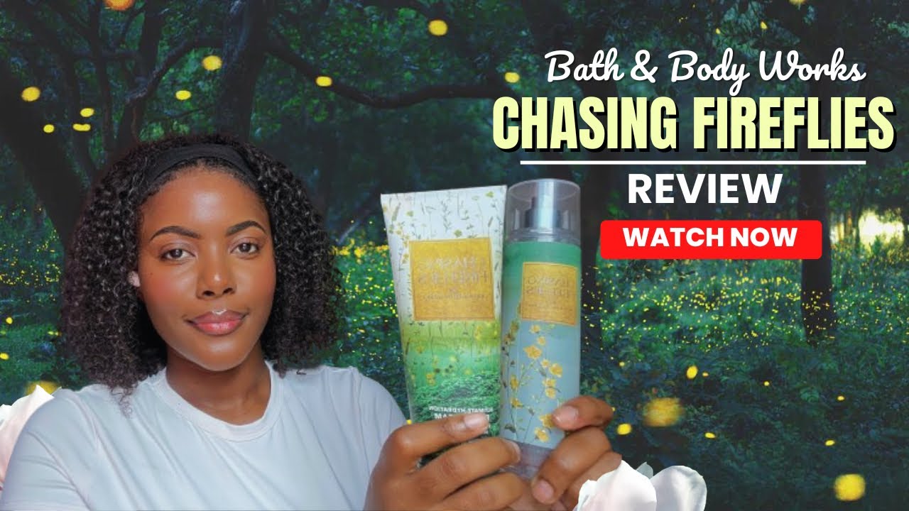 CHASING FIREFLIES: Bath and Body Works Review ✨🧚🏾‍♀️