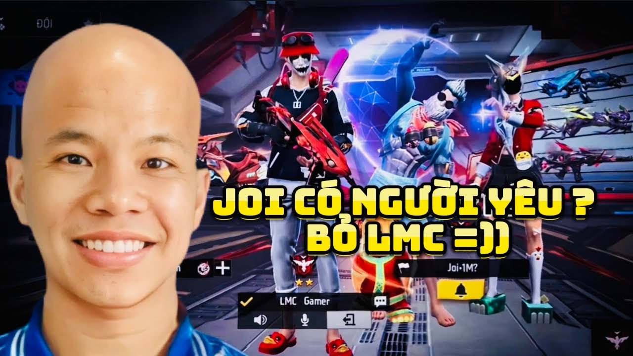 JOI FF C&Oacute; &ldquo; Người Y&ecirc;u &ldquo; Bỏ LMC