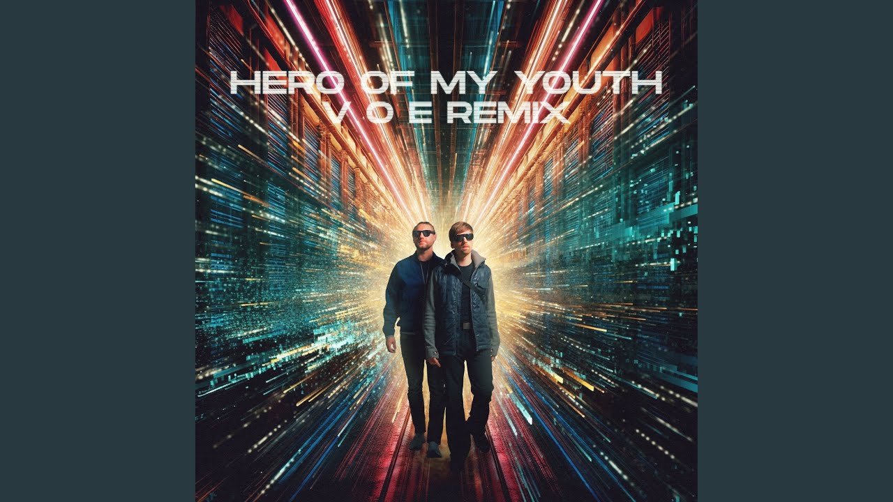 Hero Of My Youth (V O E Remix)