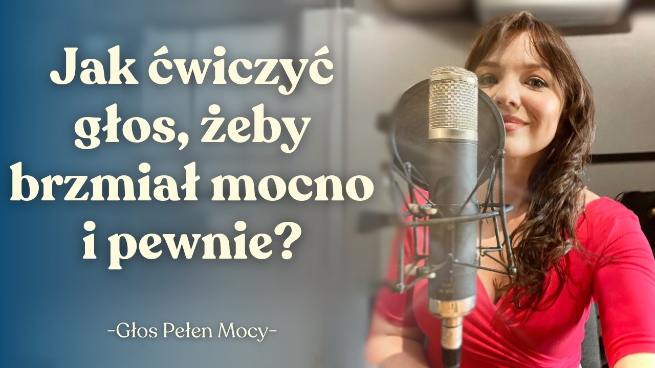 Jak ćwiczyć głos, żeby brzmiał mocno i pewnie? Podstawy emisji głosu.