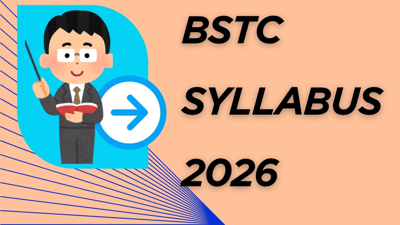 BSTC 2026 Complete Guide – Syllabus, Exam Pattern & Marks Distribution
