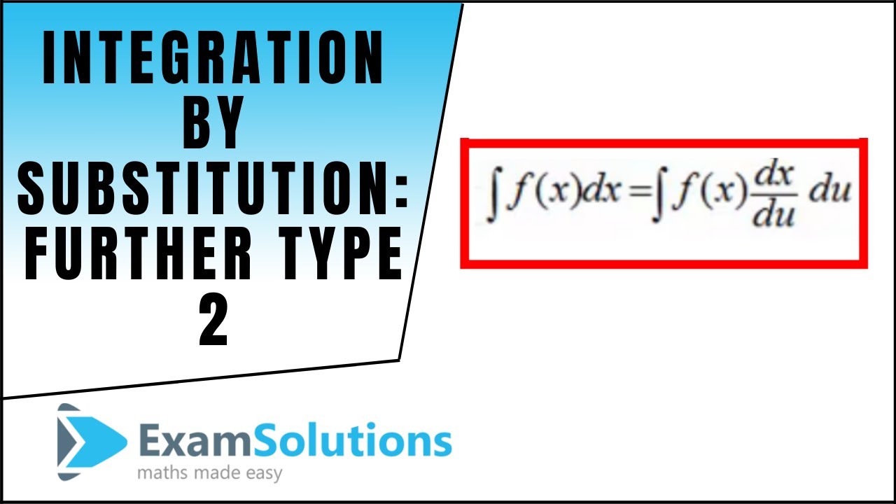 Интеграция путем подстановки - Дополнительный тип (2): ExamSolutions Maths Revision