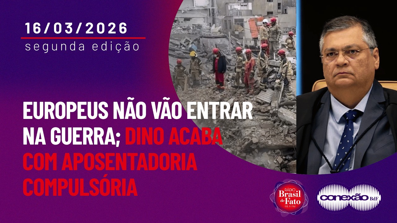 Europeus não vão entrar na guerra; Dino acaba com aposentadoria compulsória | ConexãoBdF - 2ª Edição