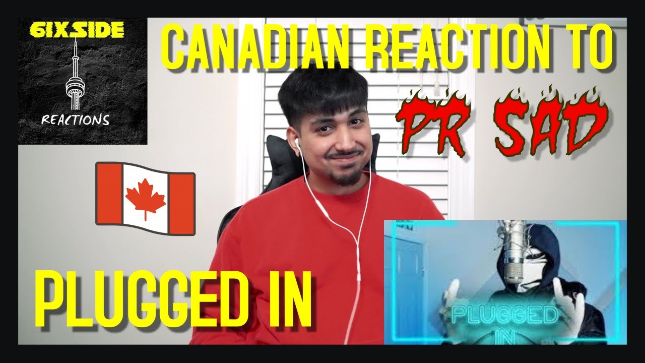 (67) PR SAD - PLUGGED IN [UNCENSORED] | CANADIAN REACTION