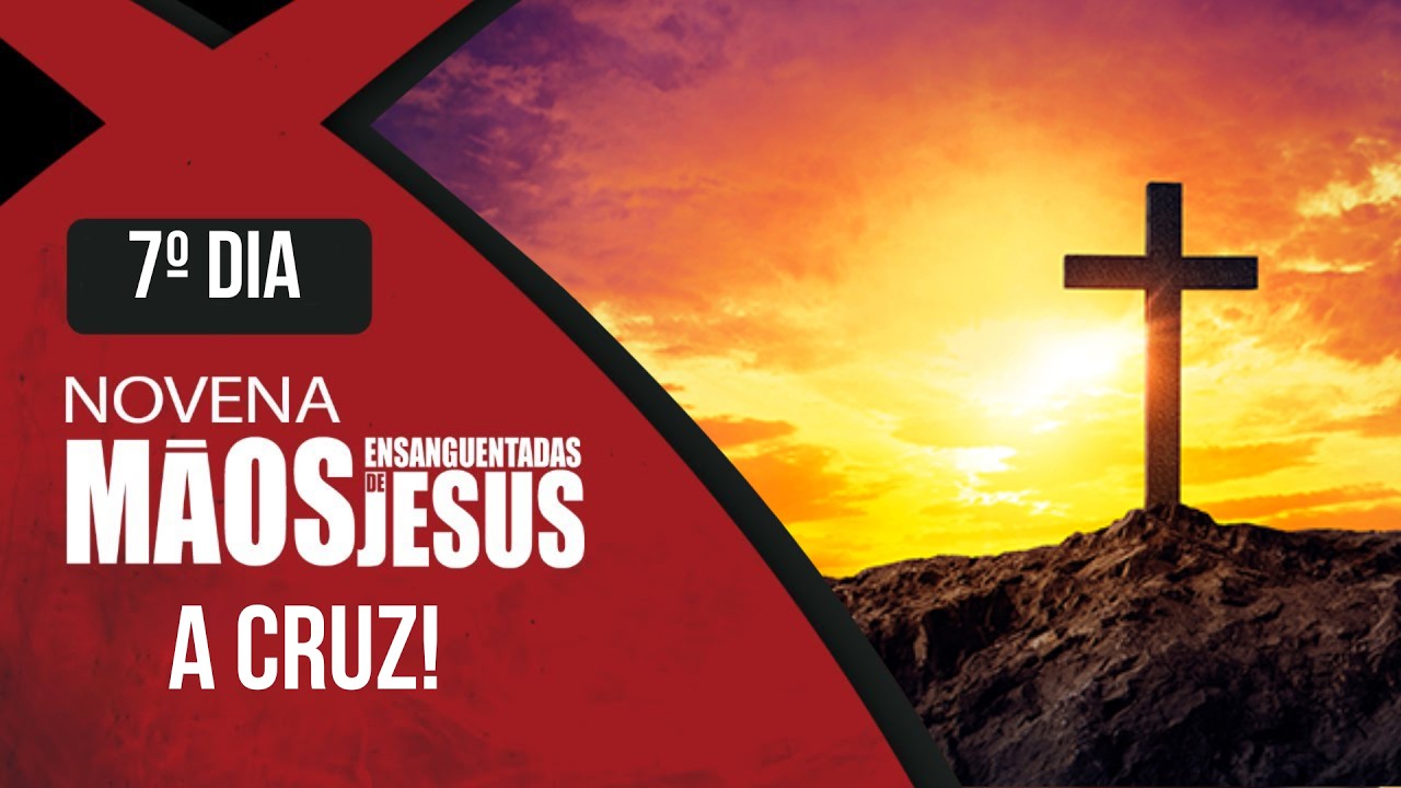 Novena das Mãos Ensanguentadas de Jesus | 7° Dia: A Cruz | Rede Século 21