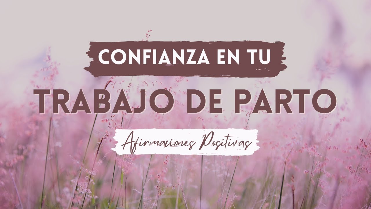 Afirmaciones Trabajo de Parto | Meditación Guiada Embarazo | Confianza