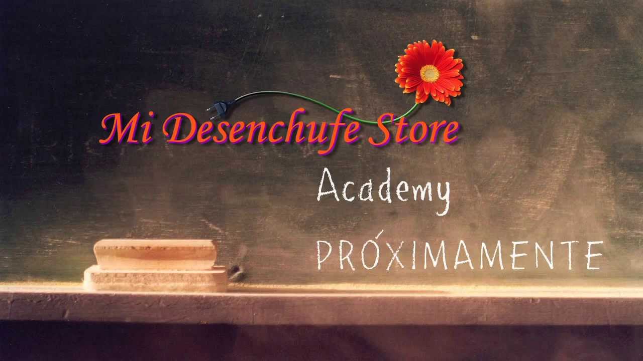 Mi Desenchufe Store ACADEMY