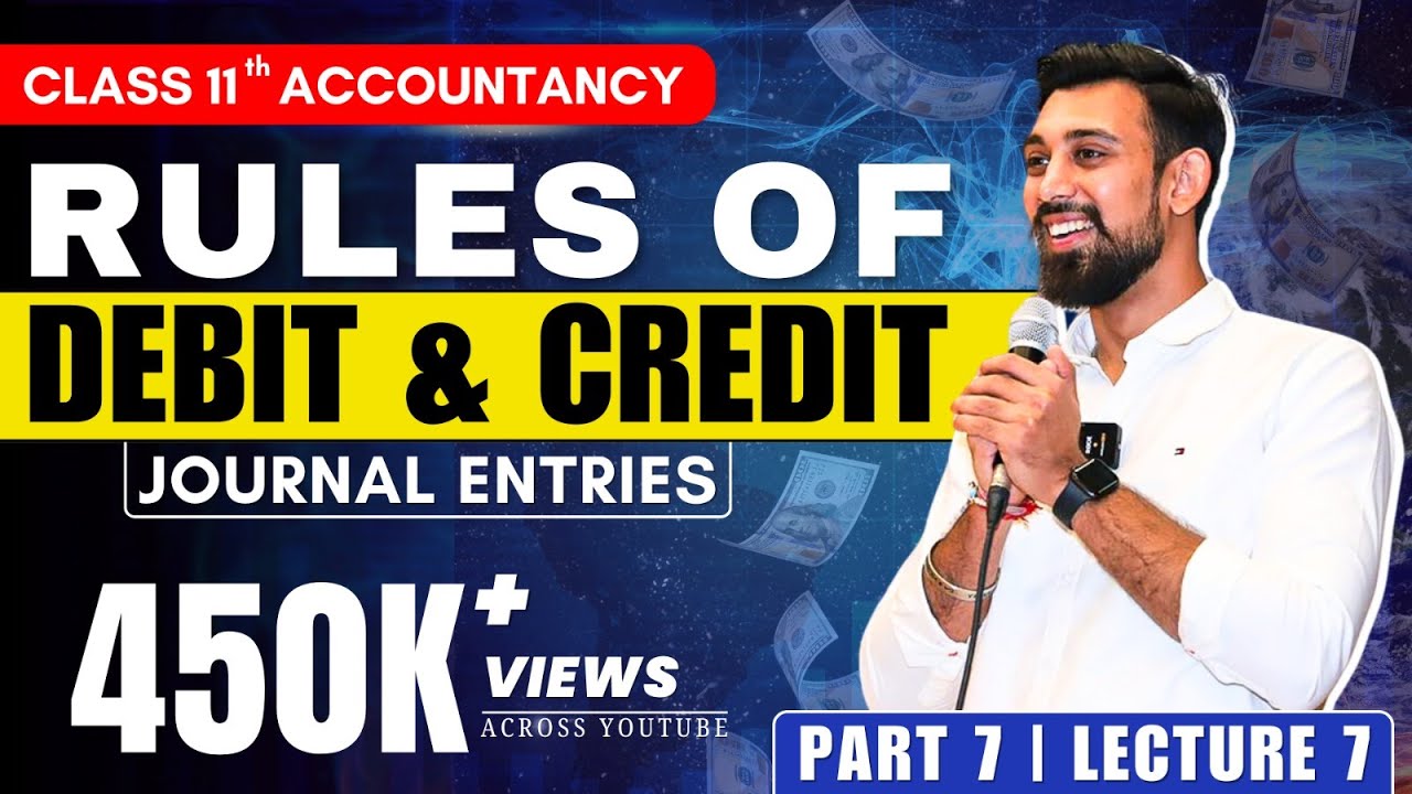 JOURNAL ENTRIES | RULES OF DEBIT AND CREDIT | PART 7 | MOST IMPORTANT 🔥🔥🔥