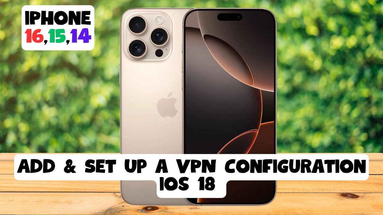 How to Add & Set Up a VPN Configuration ios 18 iPhone 16,15,14