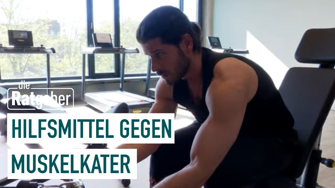 Muskelkater: Was hilft gegen die Schmerzen? | Die Ratgeber