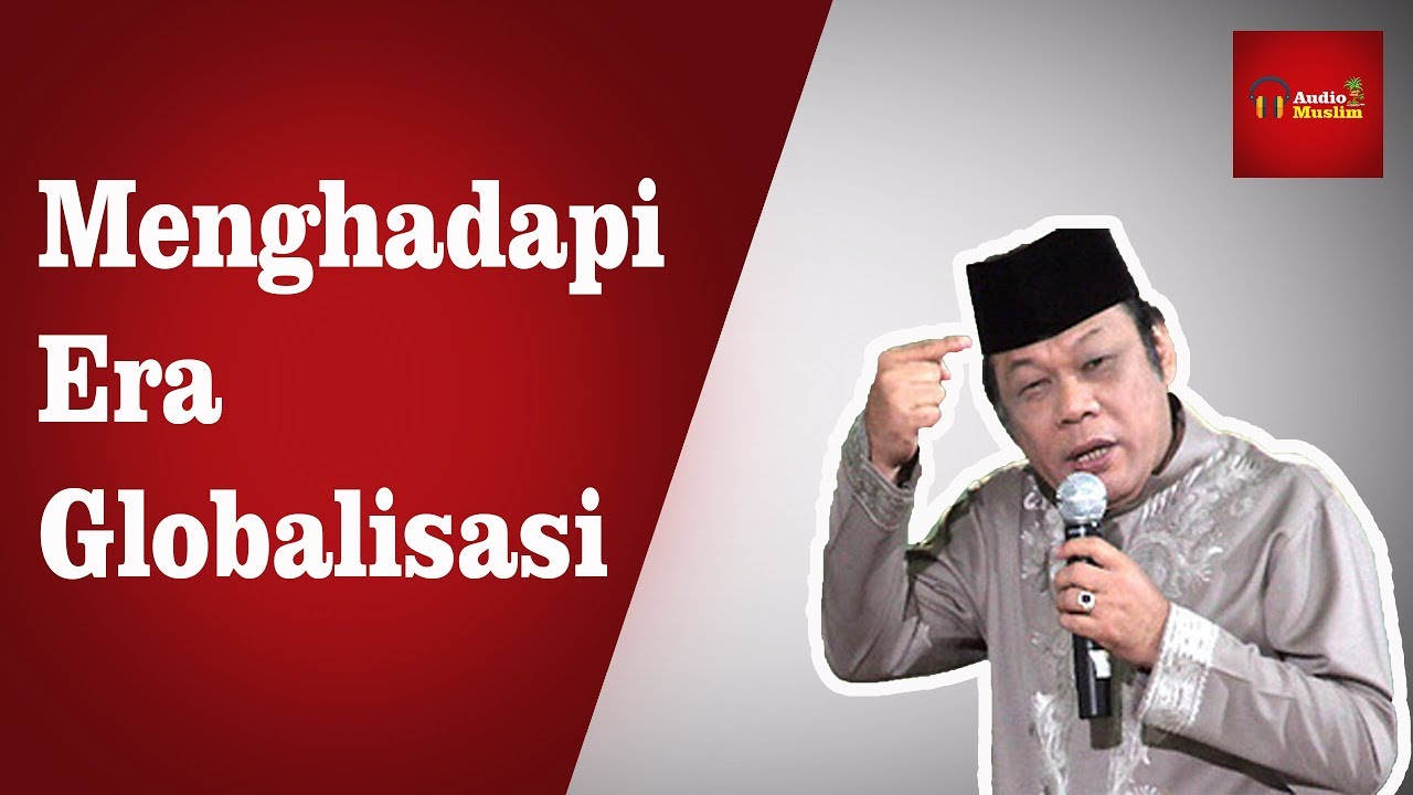Menghadapi Era Globalisasi - KH Zainuddin MZ