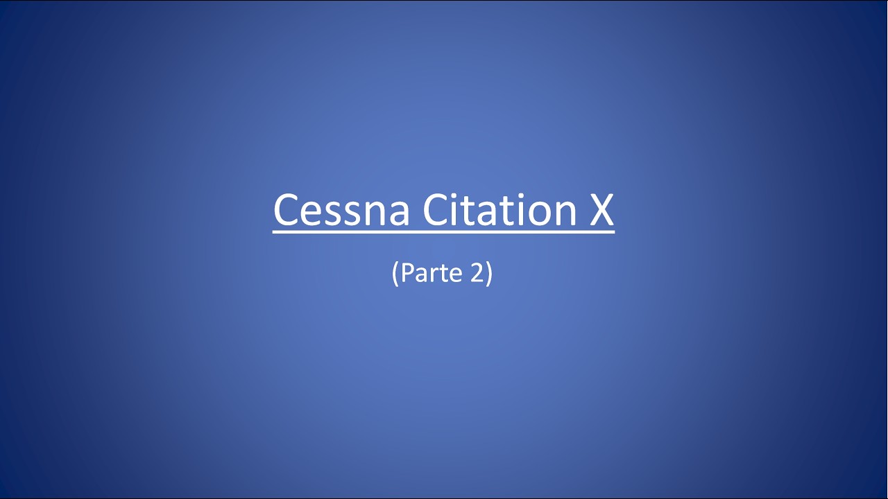 Cessna Citation X. Parte 2. Sistemas