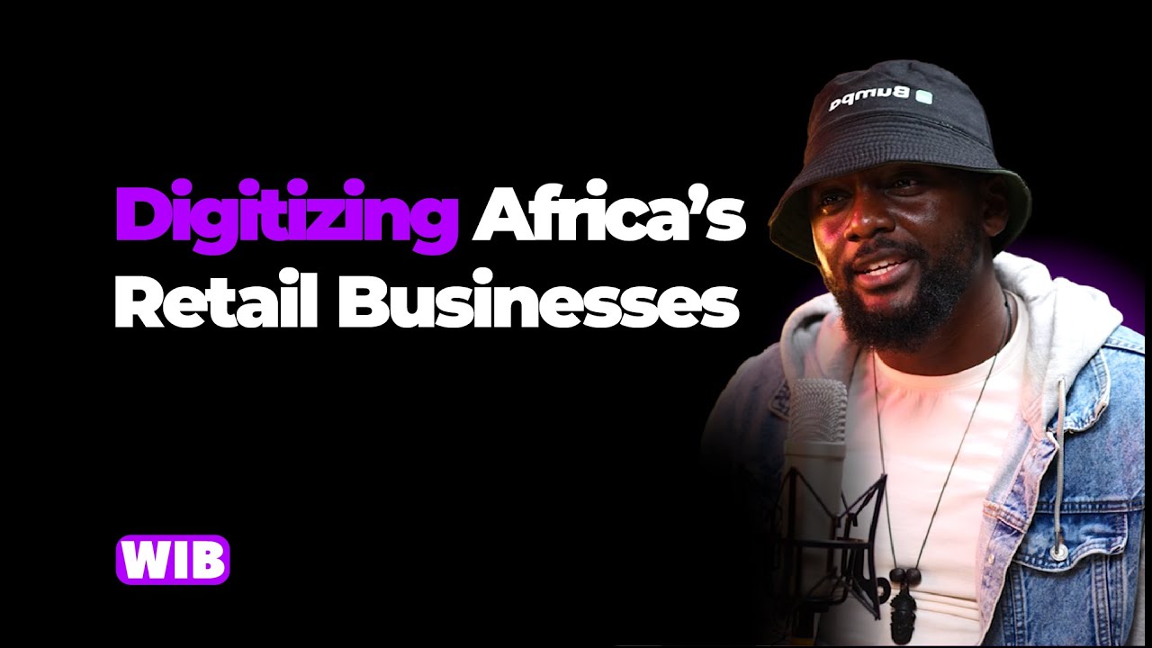 Digitizing Africa’s Retail Businesses - Kelvin Umechukwu | WIB Podcast 35