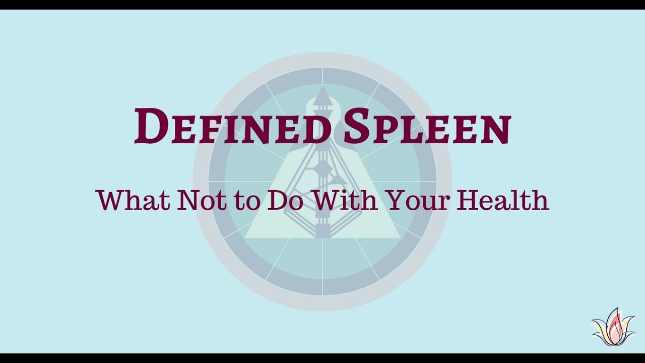 Defined Spleen Human Design - What Not to Do With Your Health