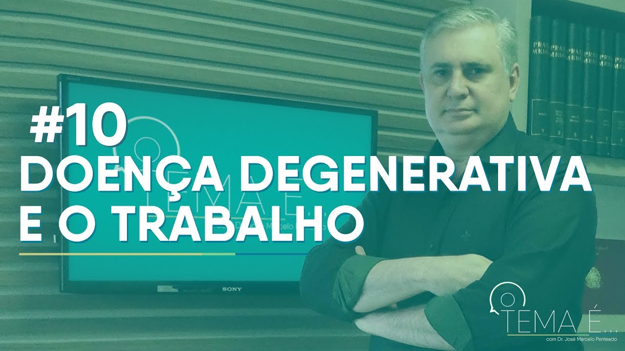 Doença Degenerativa e o Trabalho | 