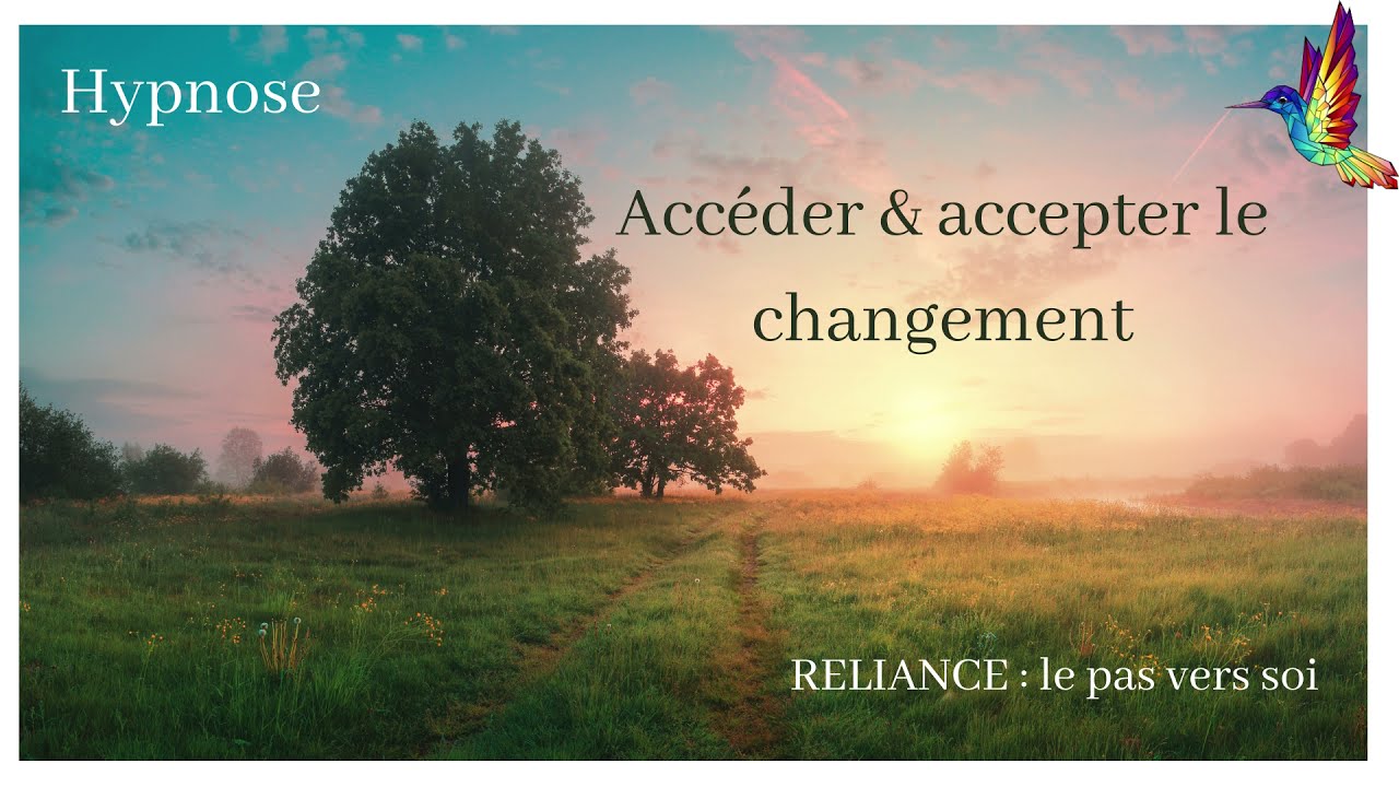 🎧Hypnose / m&eacute;ditation : acc&eacute;der et accepter le changement