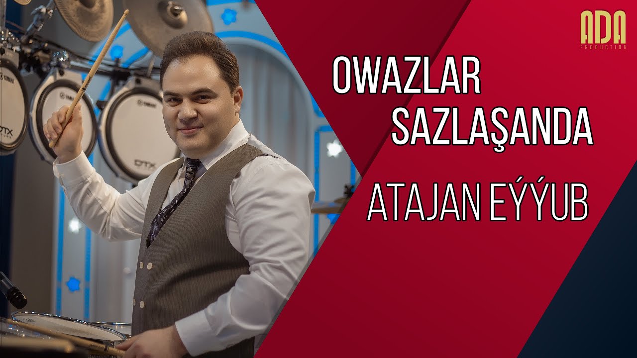 Owazlar sazlaşanda - Atajan Eýýubow bilen