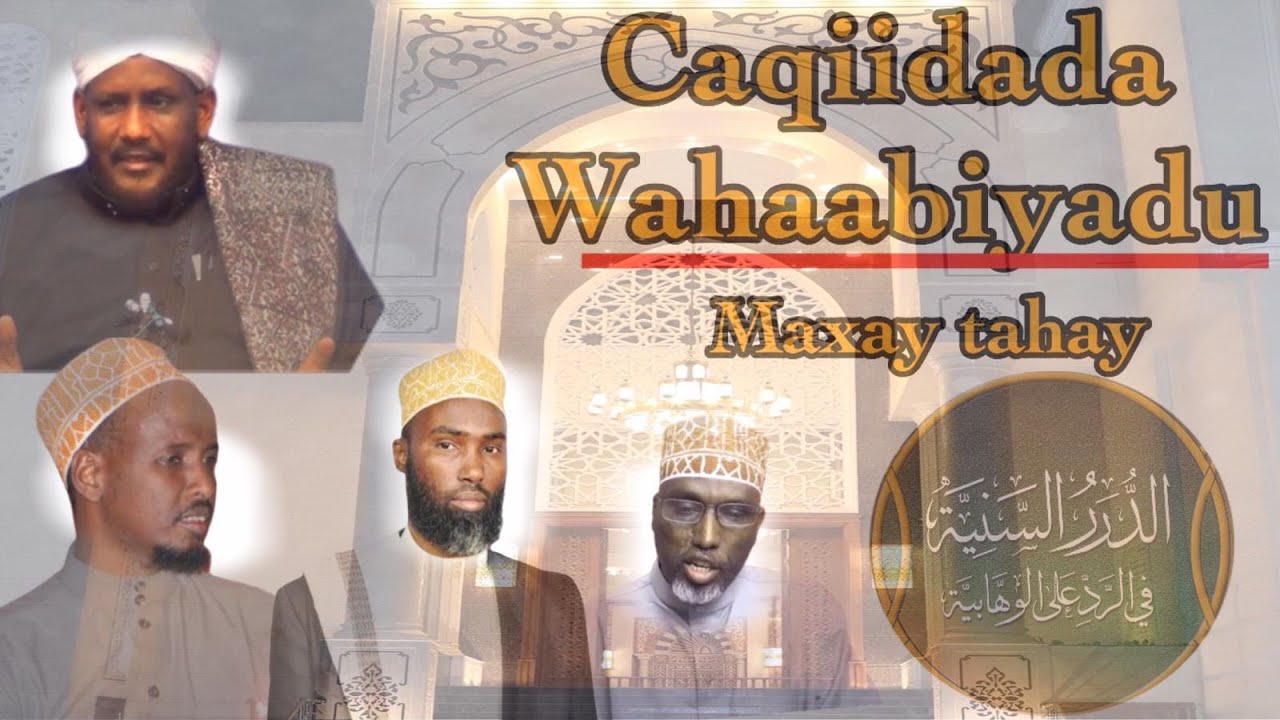 Caqdiidada wahaabiyada waa maxay~sheikh saalax,sh khaalid,shc-fitah ,sh crisaaq