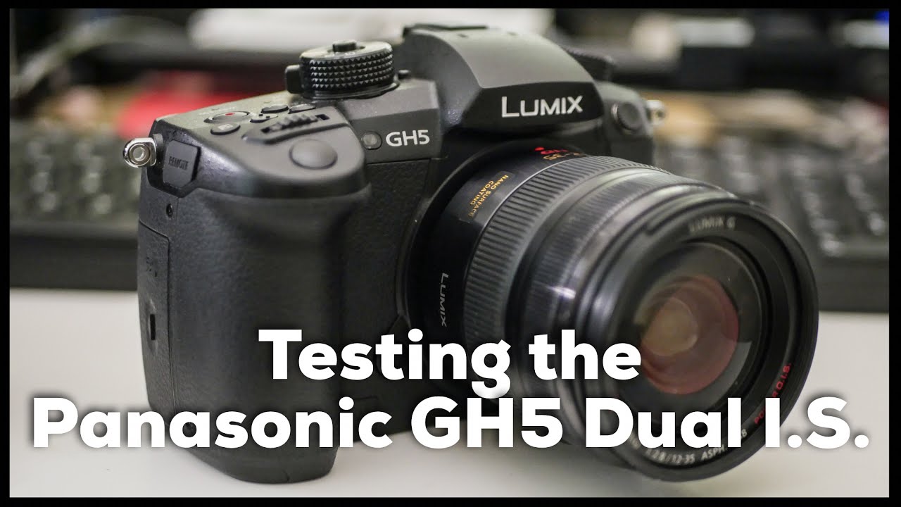 Testing the Panasonic GH5 Dual I.S.