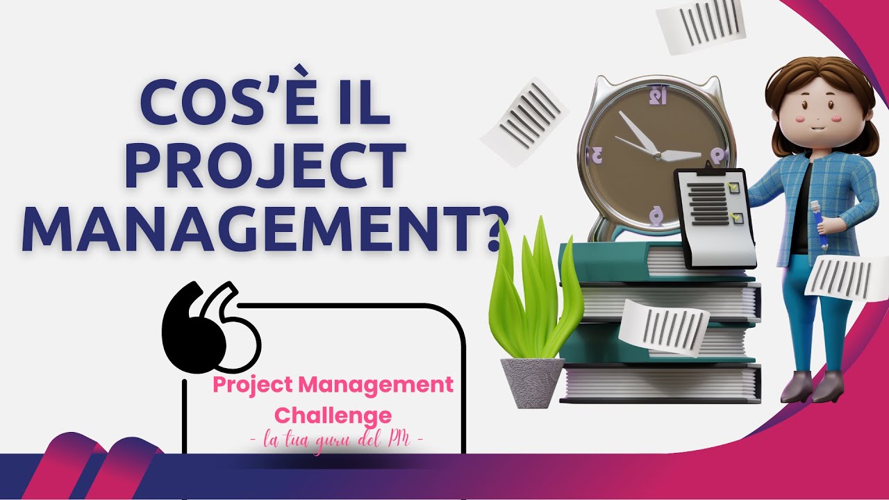 Le basi del Project Management - Cos'è e quali sono i benefici del Project Management