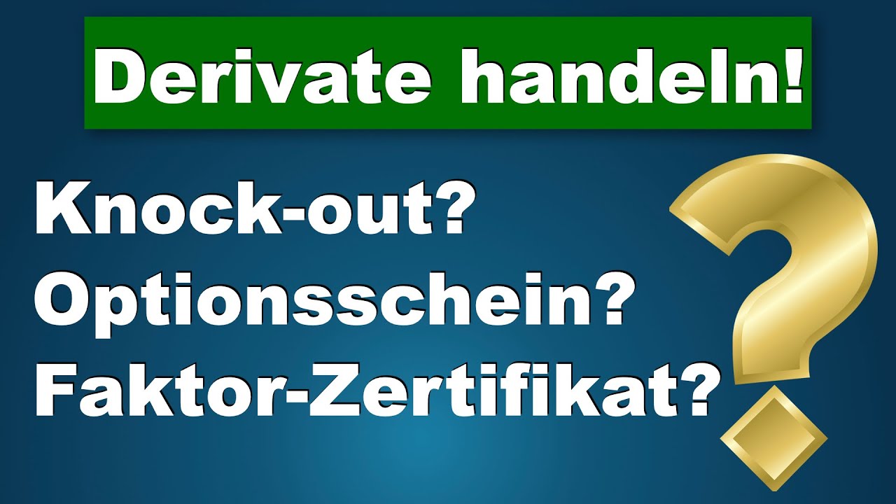 So handele ich Faktor-, Knock-Out-Zertifikate oder Optionsscheine! Derivate einfach erklärt