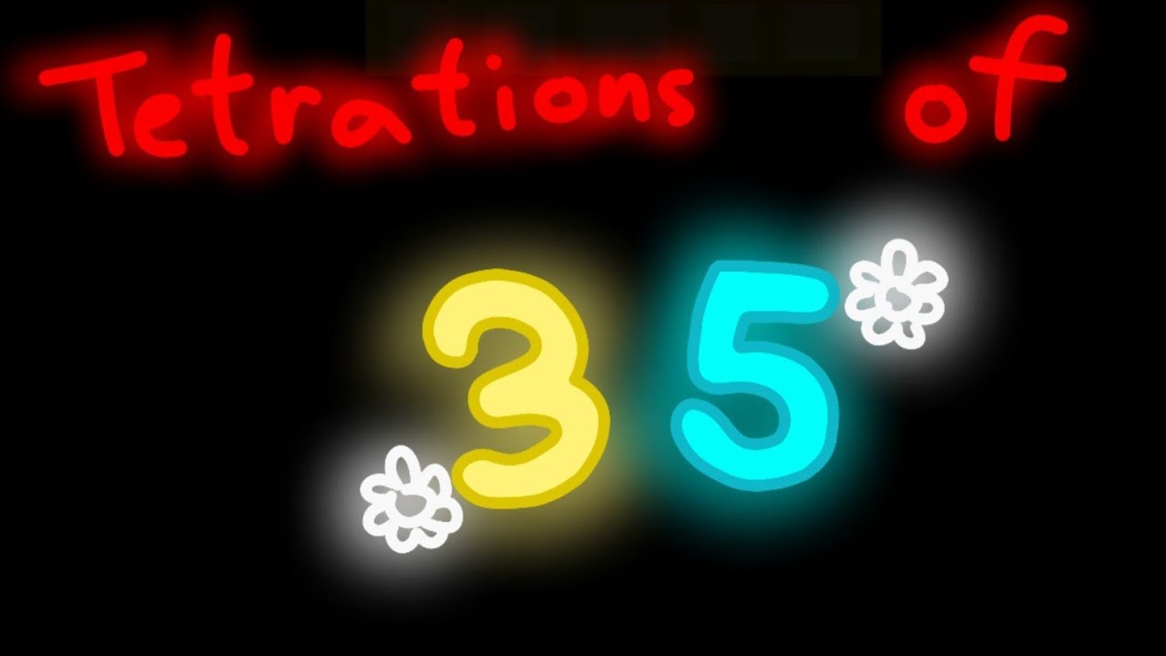 Tetrations of 35 numberblocks band but better