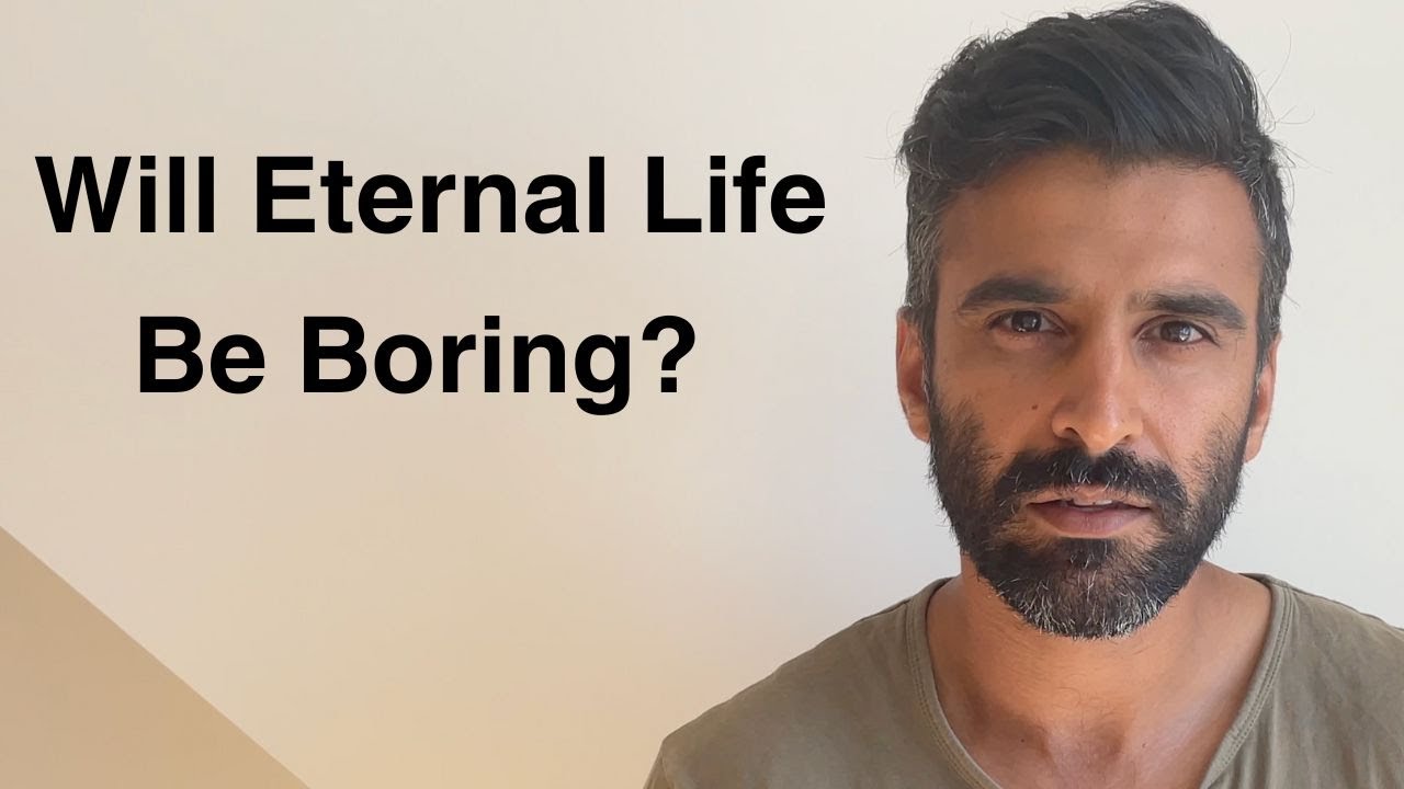 Will Eternal Life Be Boring?