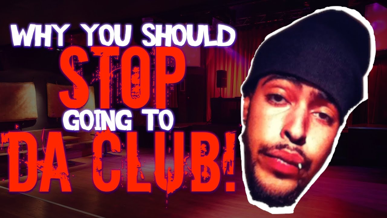 why u should stop going to da club