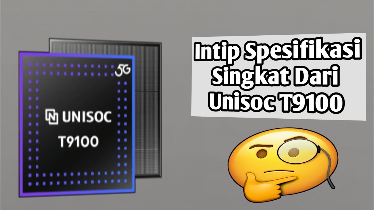 Mengenal Secara Singkat Guys,SOC Dari Unisoc Bernama Unisoc T9100