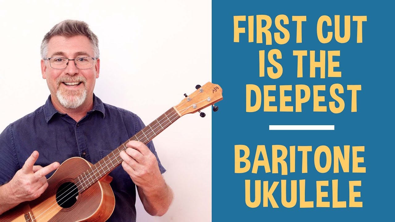 First Cut Is The Deepest // Baritone Ukulele