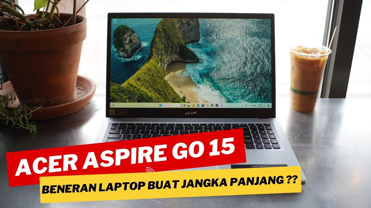 ACER ASPIRE GO 15: LAPTOP MURAH, PERFORMA WAH! LAPTOP IDEAL UNTUK MAHASISWA 2024!