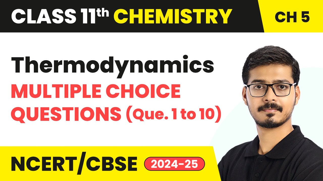 Thermodynamics - Multiple Choice Questions (Que. 1 to 10) | Class 11 Chemistry Ch 5 | CBSE 2025-26