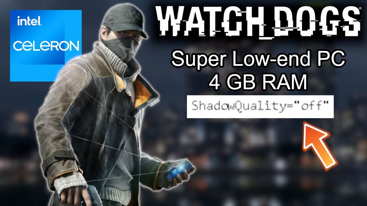 Как запустить Watch Dogs 1 на слабом ПК с Intel Celeron без видеокарты
