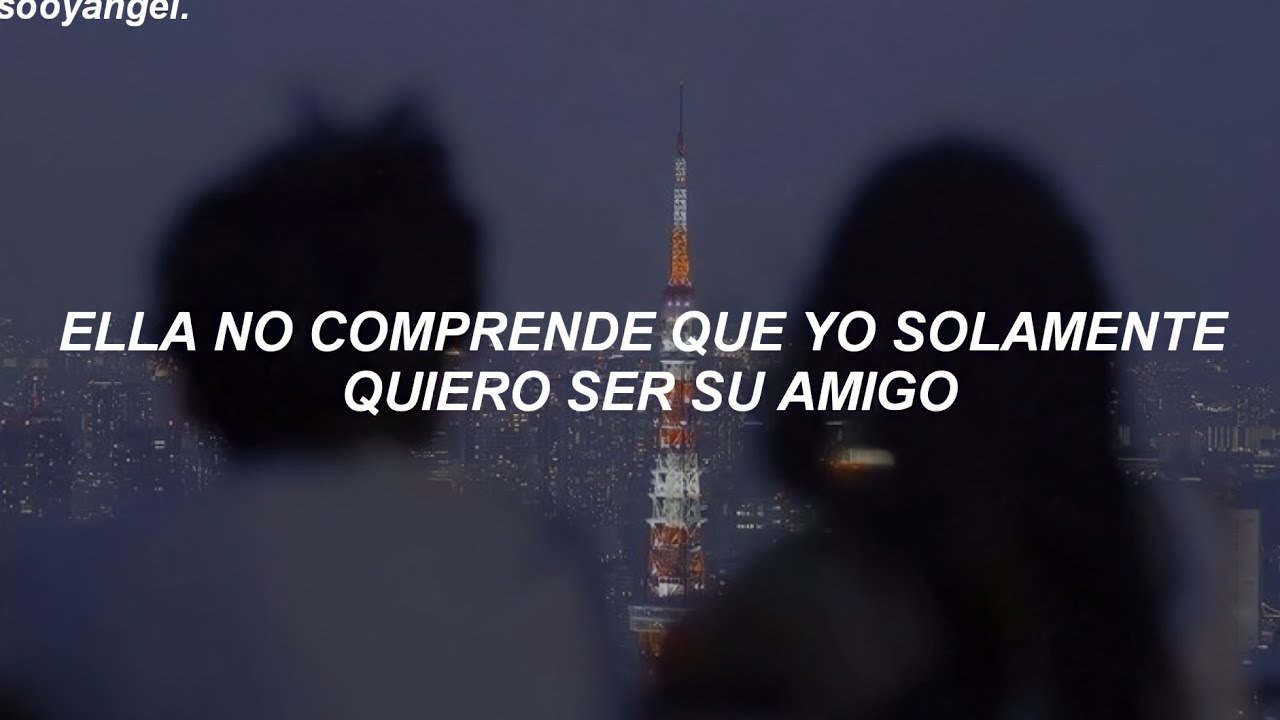 ella no comprende que yo solamente quiero ser su amigo (Letra/Lyrics)