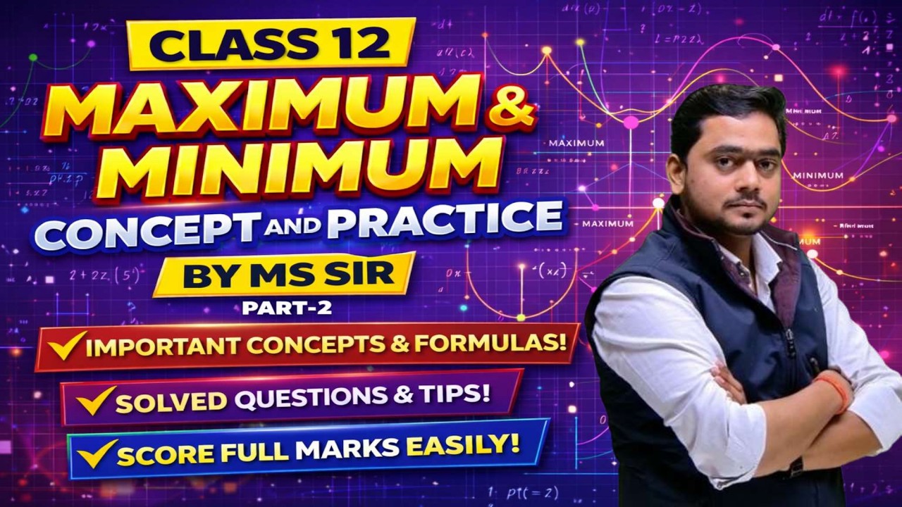 Class 12 Maths Maximum & Minimum Full Chapter | All Concepts, Questions & Tricks | By MS Sir part2