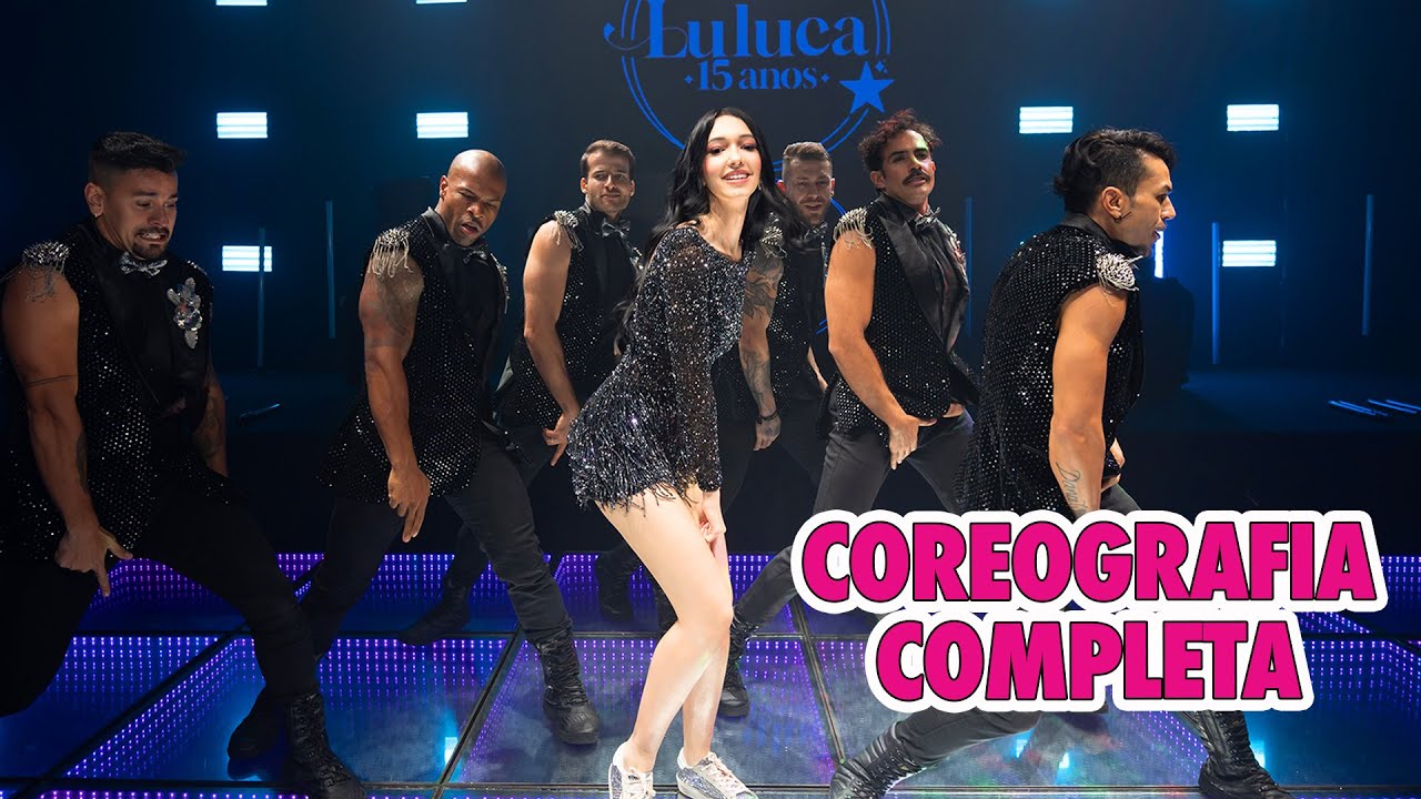 COREOGRAFIA COMPLETA da Minha Festa de 15 Anos | Luluca