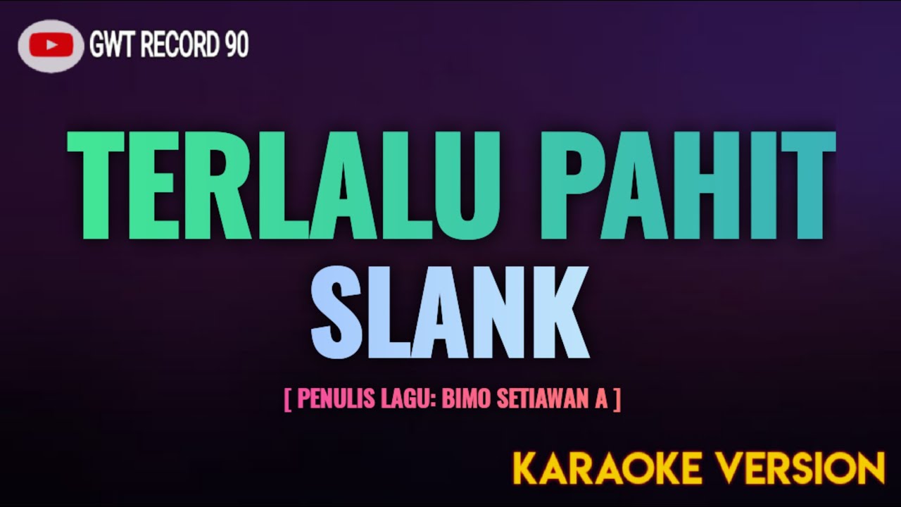 SLANK - Terlalu Pahit ( Karaoke )