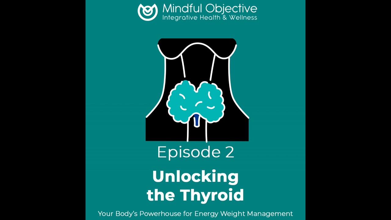 2 - Unlocking the Thyroid - Your Body’s Powerhouse for Energy Weight Management