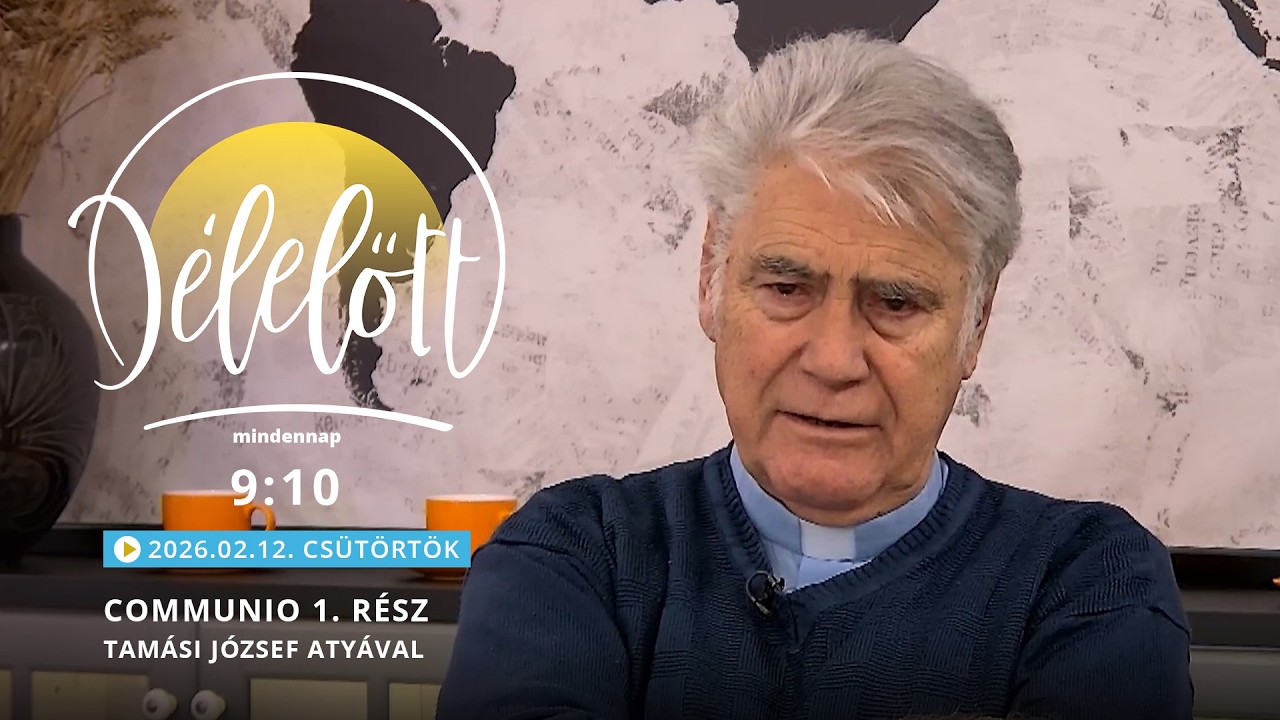 Communio 1. rész – Tamási József atyával - 2026.02.12.
